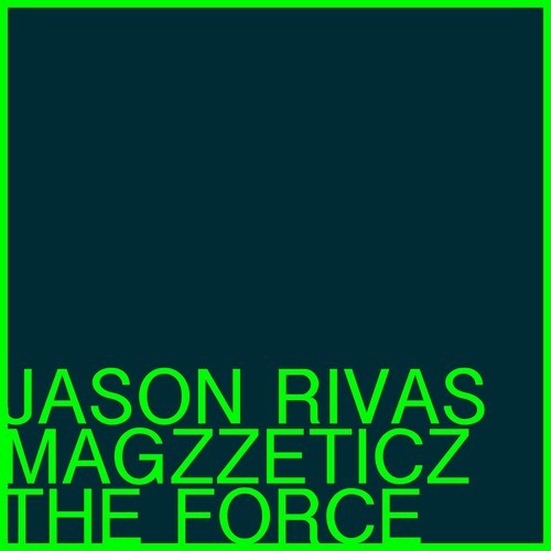 Jason Rivas, Magzzeticz-The Force