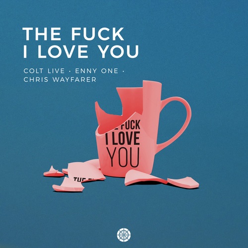 Colt Live, Enny One, Chris Wayfarer-The Fuck I Love You