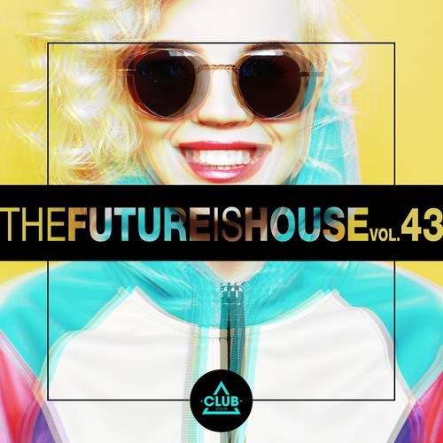 Various Artists-The Future Is House, Vol. 43