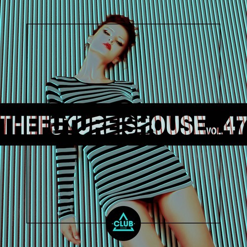 The Future Is House, Vol. 47