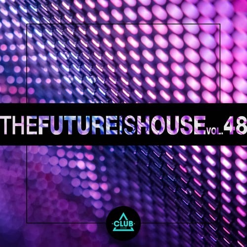 Various Artists-The Future Is House, Vol. 48