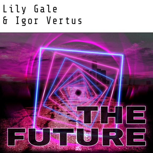 Lily Gale, Igor Vertus-The Future