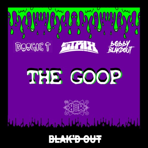 Bobby Blakdout, STRIX, Boogie T-The Goop