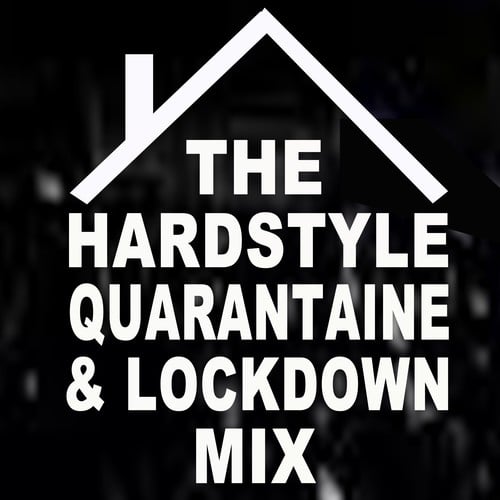 Various Artists-The Hardstyle Quarantaine & Lockdown Mix (Stay Home to Listen to the Popular Hardstyle Bangers)