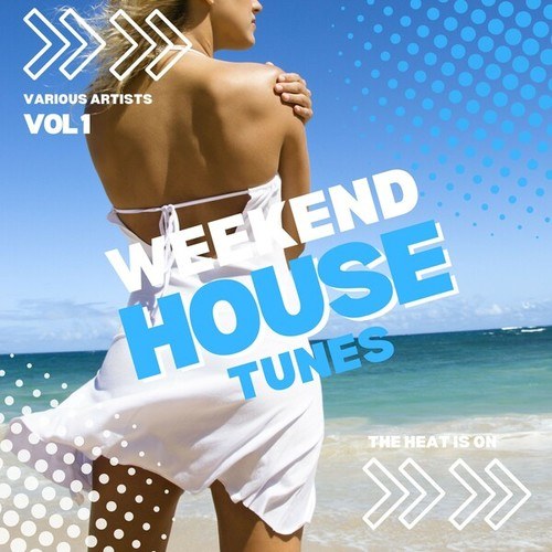 Various Artists-The Heat Is On (Weekend House Tunes), Vol. 1
