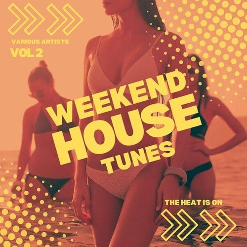 Various Artists-The Heat Is On (Weekend House Tunes), Vol. 2