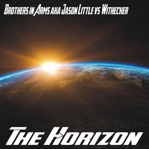 Brothers In Arms A.k.a. Jason Little, Withecker-The Horizon