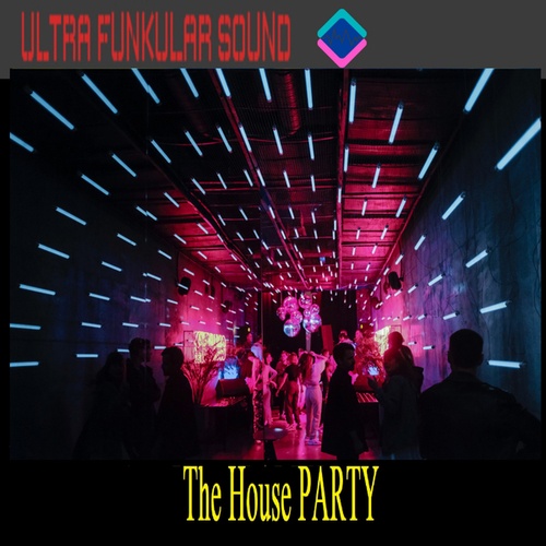 Ultra Funkular Sound-The House PARTY