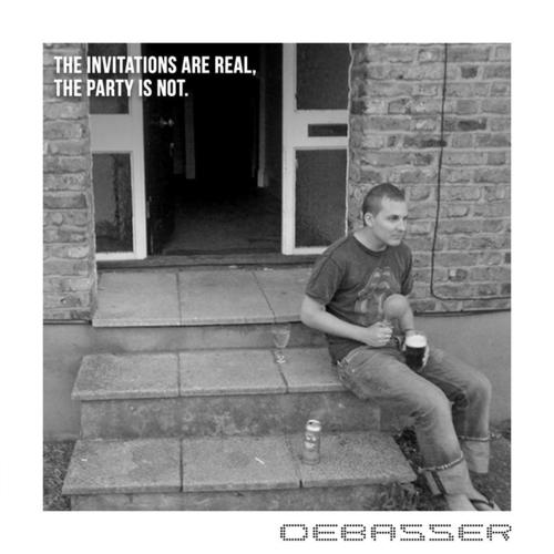 Debasser, Tony Bonus-The Invitations Are Real, The Party Is Not