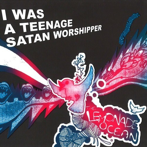 I Was A Teenage Satan Worshipper-The Lemonade Ocean