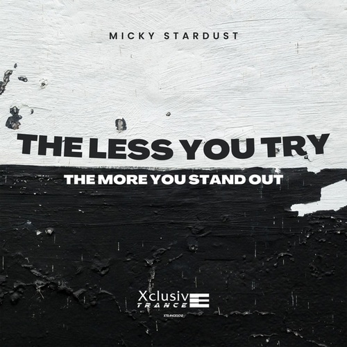 Micky Stardust-The Less You Try The More You Stand Out