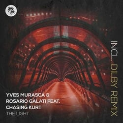 The Light (Extended Edition - Dilby Remix) - Yves Murasca, Rosario Galati, Chasing Kurt, Dilby