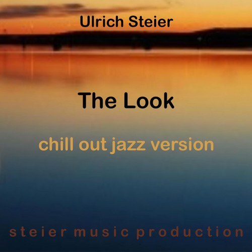 Ulrich Steier-The Look (Chill out Jazz Version)
