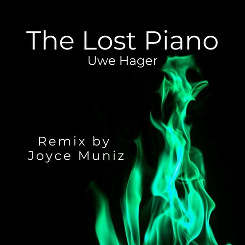 Uwe Hager, Joyce Muniz -The Lost Piano (Joyce Muniz Remix)