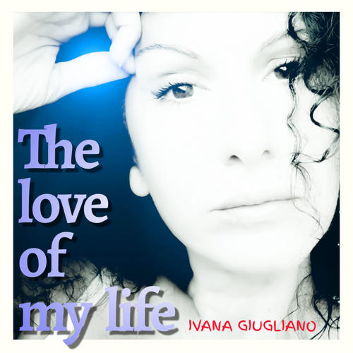 Ivana Giugliano-The Love of My Life