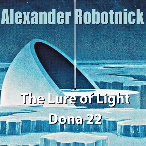 Alexander Robotnick-The Lure of Light