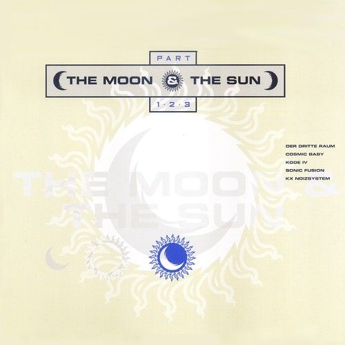 The Moon & The Sun, Der Dritte Raum, Cosmic Baby, Sonic Fusion, KX Noizsystem-The Moon & the Sun