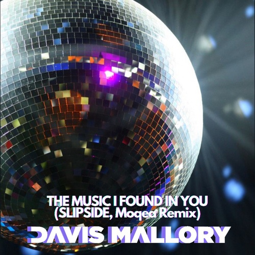 Davis Mallory, SLIPSIDE, Moqea-The Music I Found in You
