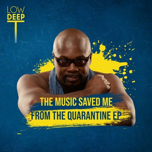 Low Deep T-The Music Saved Me from the Quarantine