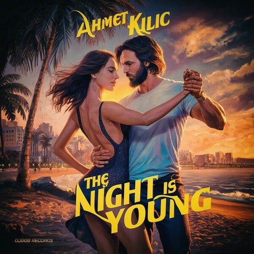 Ahmet Kilic-The Night Is Young