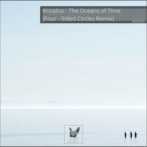 Krizaliss, Four-Sided Circles-The Oceans of Time (Four-Sided Circles Remix)