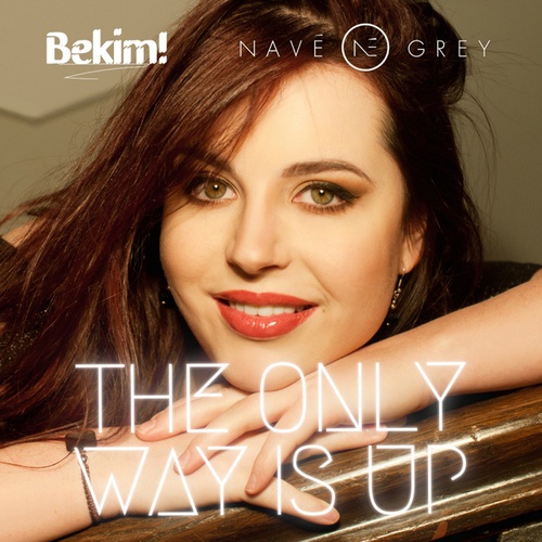 Bekim!, Navé Grey-The Only Way Is Up