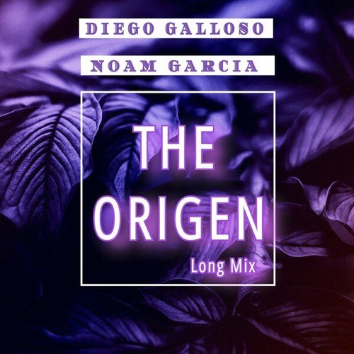 Diego Galloso, Noam Garcia-The Origen (Long Mix)