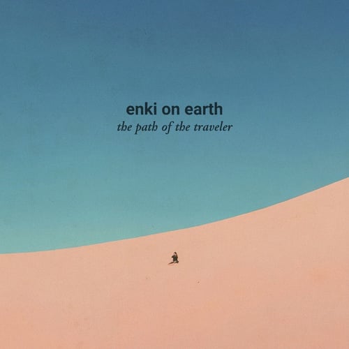Enki On Earth-The Path of the Traveler
