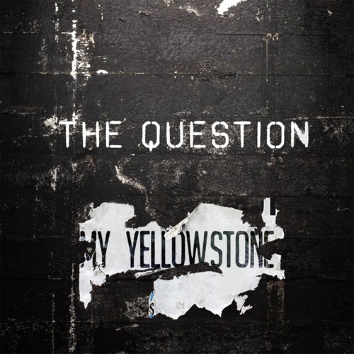 My Yellowstone-The Question