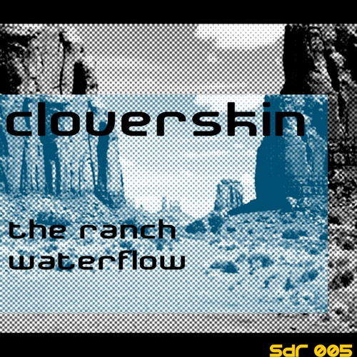 Cloverskin, Roxter, Dan Lambert, Dan Freeman-The Ranch / Waterflow