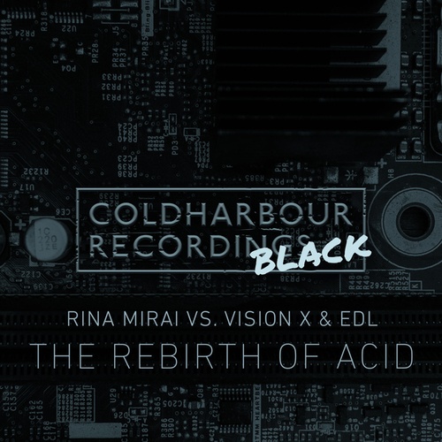 Rina Mirai, Vision X, EDL-The Rebirth Of Acid