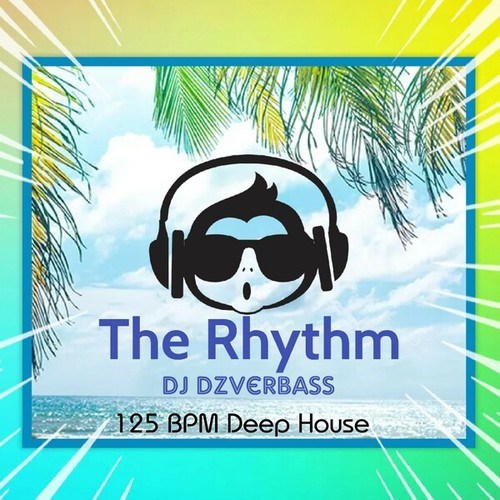DJ Dzverbass-The Rhythm (125 Bpm Deep House)