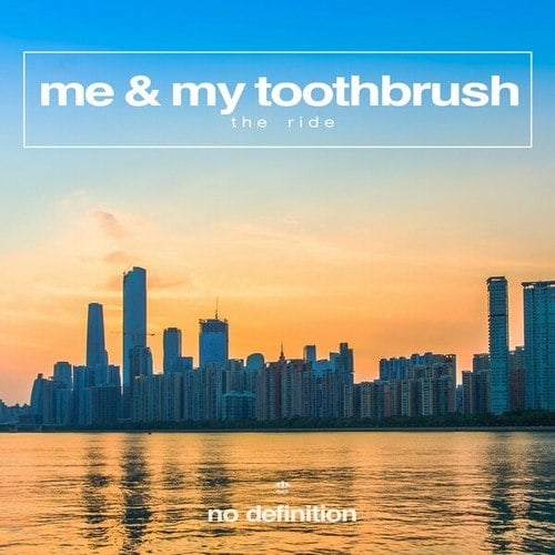 Me & My Toothbrush-The Ride