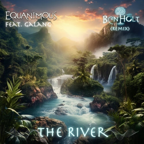 Equanimous, Galang, Ben Holt-The River