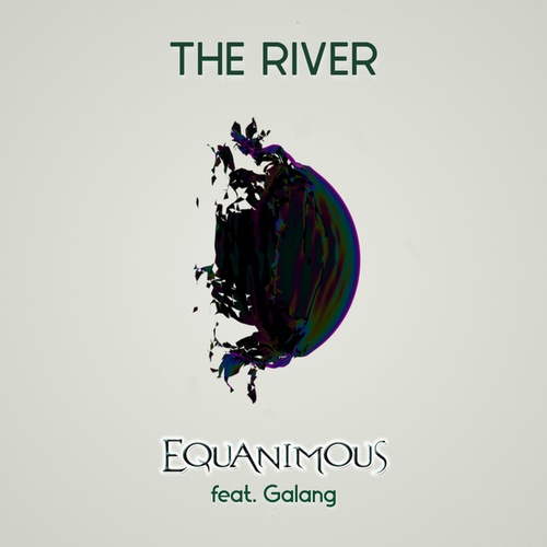 Equanimous, Galang-The River (feat. Galang) (feat. Galang)