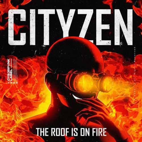 Cityzen-The Roof Is On Fire