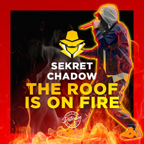 Sekret Chadow-The Roof Is On Fire