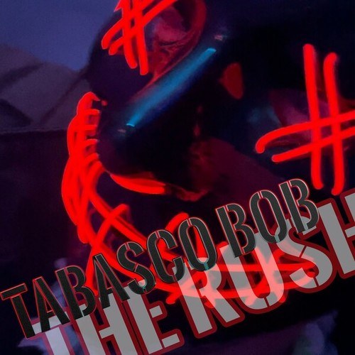 Tabasco Bob-The Rush
