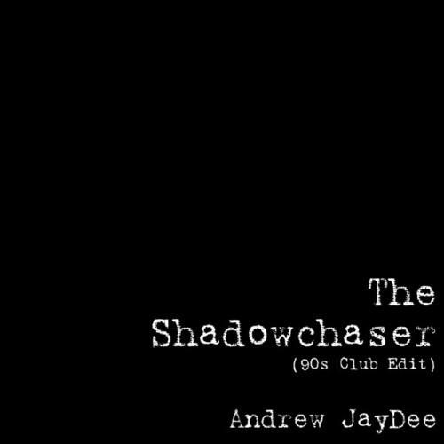 Andrew JayDee-The Shadowchaser (90S Club Edit)