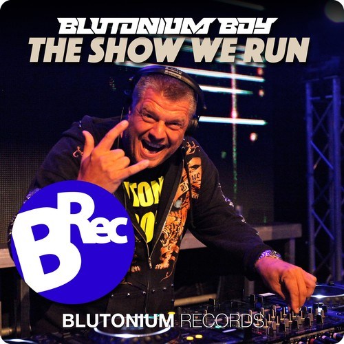 Blutonium Boy-The Show We Run