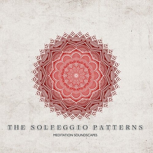 The Solfeggio Patterns (Meditation Soundscapes)