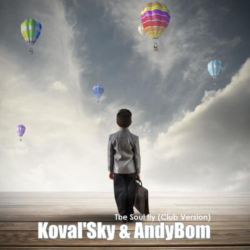 Koval'Sky, Andybom-The Soul Fly (Club Version)