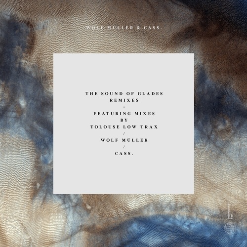 Wolf Müller, Cass., Tolouse Low Trax-The Sound Of Glades Remixes