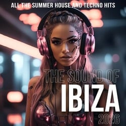 The Sound of Ibiza 2026 (ALL THE SUMMER HOUSE AND TECHNO HITS) - Various Artists