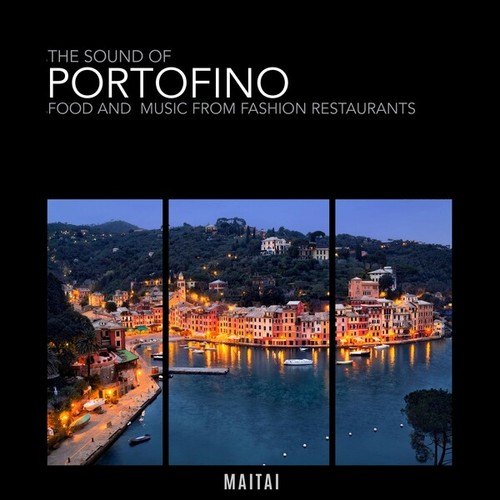 The Sound of Portofino (Food and Music from Fashion Reastaurants)