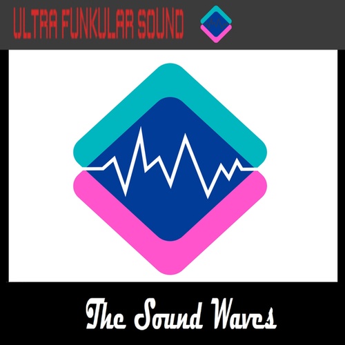 Ultra Funkular Sound-The Sound Waves