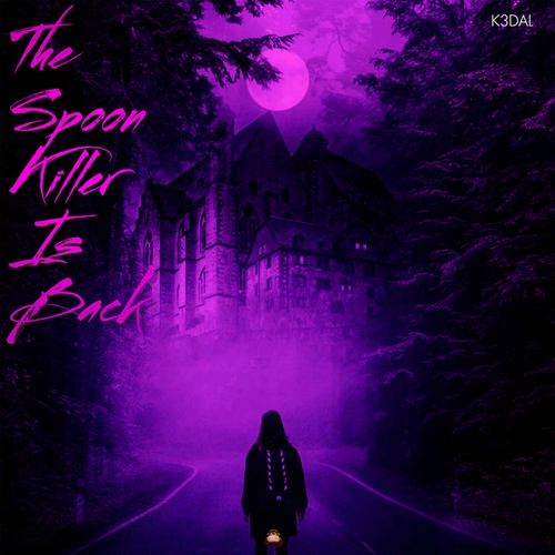 K3DAL-The Spoon Killer Is Back