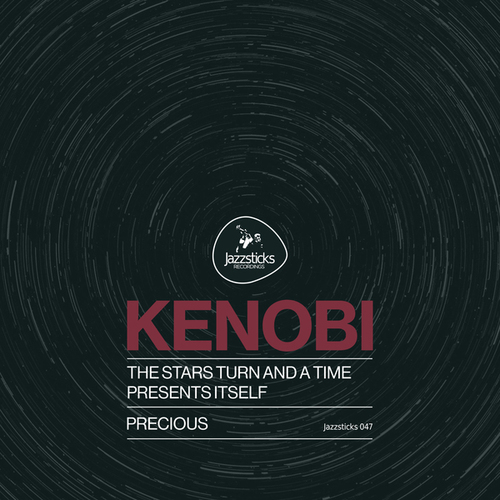 Kenobi-The Stars Turn And a Time Presents Itself / Precious