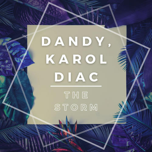Dandy, Karol Diac-The Storm