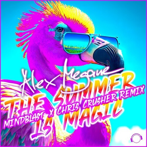 Alex Megane, Mindblast, Chris Crusher-The Summer Is Magic (Mindblast X Chris Crusher Remix)